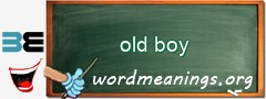 WordMeaning blackboard for old boy